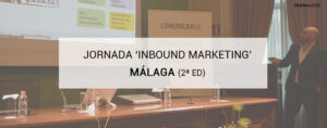 Resumen jornada inbound marketing malaga