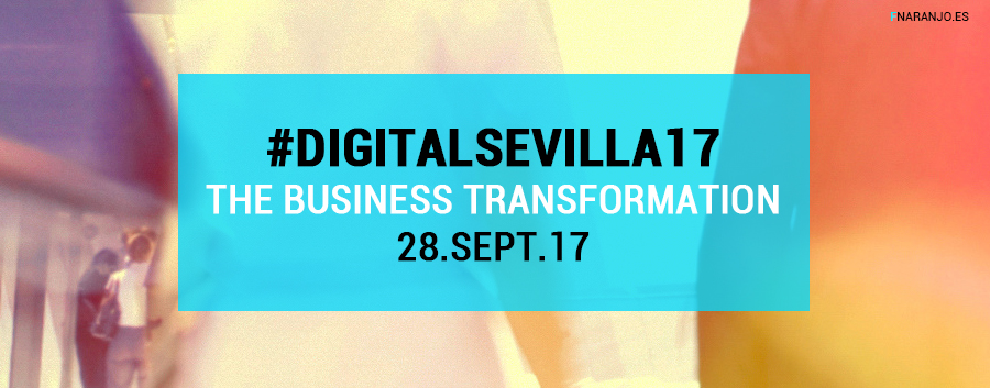 #DigitalSevilla17 participación como Ponente en Transformación Digital + eCommerce