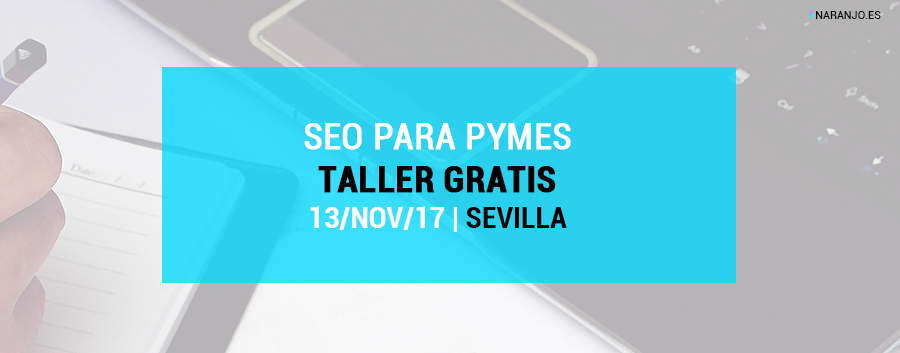 Posicionamiento orgánico en buscadores (especial Pymes). Curso gratuito en Sevilla